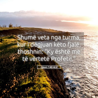 Picture 05 - Gjoni 7:40 ALB - Shumë veta nga turma, kur i dëgjuan këto - Bible Verse Picture