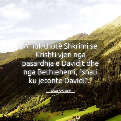 Picture 05 - Gjoni 7:42 ALB - A nuk thotë Shkrimi se Krishti vjen nga - Bible Verse Picture