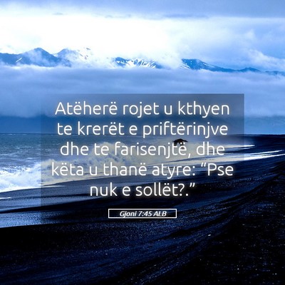 Picture 05 - Gjoni 7:45 ALB - Atëherë rojet u kthyen te krerët e - Bible Verse Picture