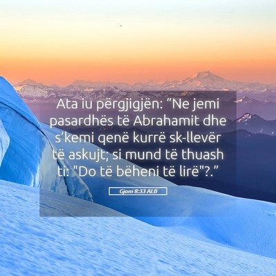Picture 05 - Gjoni 8:33 ALB - Ata iu përgjigjën: “Ne jemi pasardhës të - Bible Verse Picture
