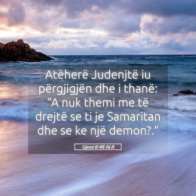 Picture 05 - Gjoni 8:48 ALB - Atëherë Judenjtë iu përgjigjën dhe i thanë: - Bible Verse Picture