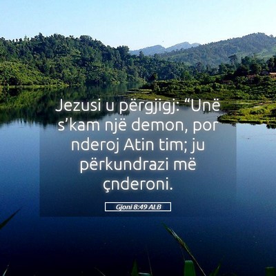 Picture 05 - Gjoni 8:49 ALB - Jezusi u përgjigj: “Unë s’kam një demon, - Bible Verse Picture