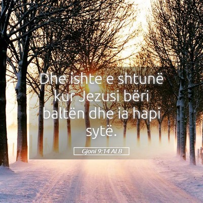 Picture 05 - Gjoni 9:14 ALB - Dhe ishte e shtunë kur Jezusi bëri baltën dhe - Bible Verse Picture