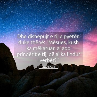 Picture 05 - Gjoni 9:2 ALB - Dhe dishepujt e tij e pyetën duke thënë: - Bible Verse Picture