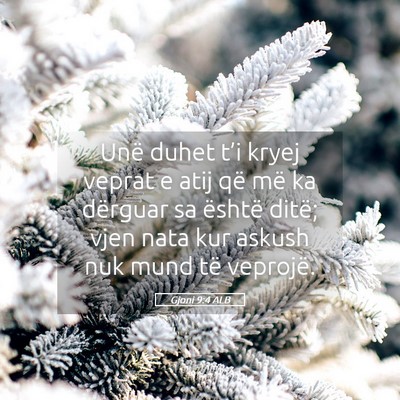 Picture 05 - Gjoni 9:4 ALB - Unë duhet t’i kryej veprat e atij që më ka - Bible Verse Picture