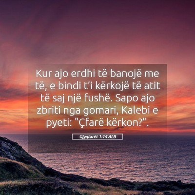 Picture 05 - Gjyqtarët 1:14 ALB - Kur ajo erdhi të banojë me të, e bindi t’i - Bible Verse Picture