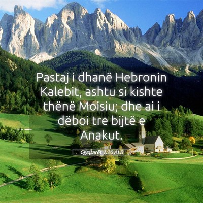 Picture 05 - Gjyqtarët 1:20 ALB - Pastaj i dhanë Hebronin Kalebit, ashtu si kishte - Bible Verse Picture