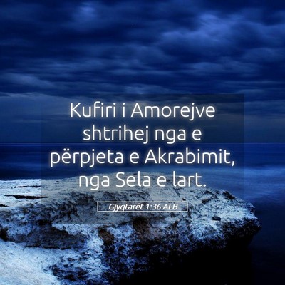 Picture 05 - Gjyqtarët 1:36 ALB - Kufiri i Amorejve shtrihej nga e përpjeta e - Bible Verse Picture
