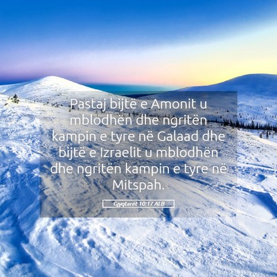 Picture 05 - Gjyqtarët 10:17 ALB - Pastaj bijtë e Amonit u mblodhën dhe ngritën - Bible Verse Picture