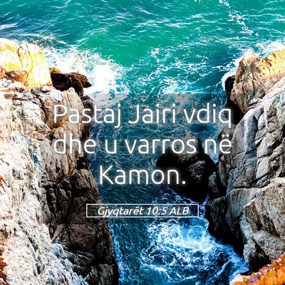 Picture 05 - Gjyqtarët 10:5 ALB - Pastaj Jairi vdiq dhe u varros në - Bible Verse Picture