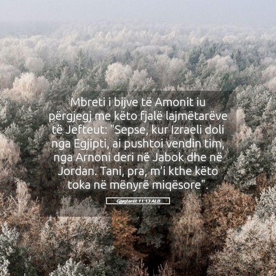 Picture 05 - Gjyqtarët 11:13 ALB - Mbreti i bijve të Amonit iu përgjegj me këto - Bible Verse Picture