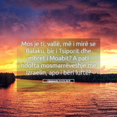 Picture 05 - Gjyqtarët 11:25 ALB - Mos je ti, vallë, më i mirë se Balaku, bir i - Bible Verse Picture