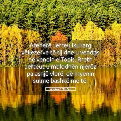 Picture 05 - Gjyqtarët 11:3 ALB - Atëherë Jefteu iku larg vëllezërve të tij - Bible Verse Picture