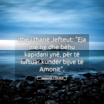 Picture 05 - Gjyqtarët 11:6 ALB - dhe i thanë Jefteut: 