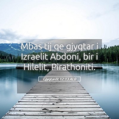Picture 05 - Gjyqtarët 12:13 ALB - Mbas tij qe gjyqtar i Izraelit Abdoni, bir i - Bible Verse Picture