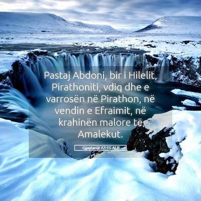 Picture 05 - Gjyqtarët 12:15 ALB - Pastaj Abdoni, bir i Hilelit, Pirathoniti, vdiq - Bible Verse Picture