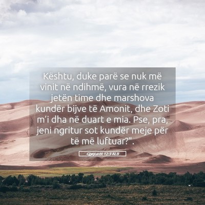 Picture 05 - Gjyqtarët 12:3 ALB - Kështu, duke parë se nuk më vinit në ndihmë, - Bible Verse Picture