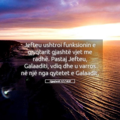 Picture 05 - Gjyqtarët 12:7 ALB - Jefteu ushtroi funksionin e gjyqtarit gjashtë - Bible Verse Picture