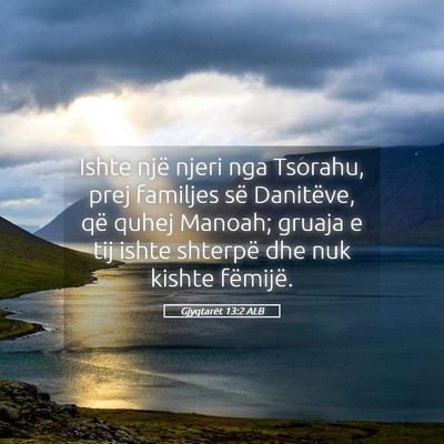 Picture 05 - Gjyqtarët 13:2 ALB - Ishte një njeri nga Tsorahu, prej familjes së - Bible Verse Picture