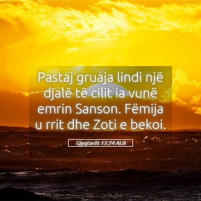 Picture 05 - Gjyqtarët 13:24 ALB - Pastaj gruaja lindi një djalë të cilit ia - Bible Verse Picture
