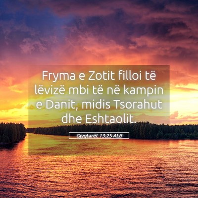 Picture 05 - Gjyqtarët 13:25 ALB - Fryma e Zotit filloi të lëvizë mbi të në - Bible Verse Picture