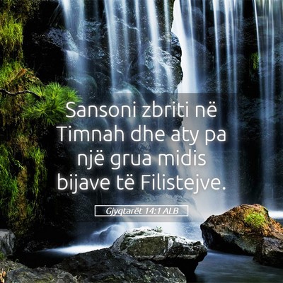 Picture 05 - Gjyqtarët 14:1 ALB - Sansoni zbriti në Timnah dhe aty pa një grua - Bible Verse Picture