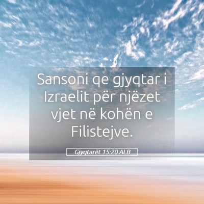 Picture 05 - Gjyqtarët 15:20 ALB - Sansoni qe gjyqtar i Izraelit për njëzet vjet - Bible Verse Picture