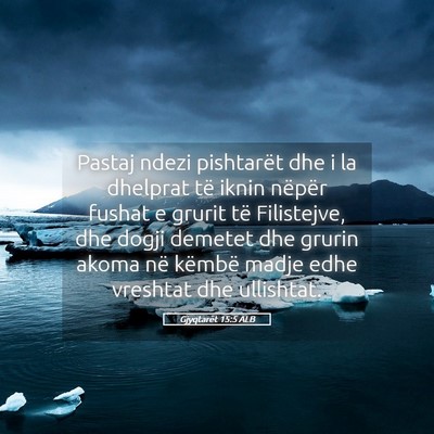 Picture 05 - Gjyqtarët 15:5 ALB - Pastaj ndezi pishtarët dhe i la dhelprat të - Bible Verse Picture
