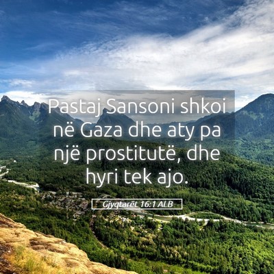 Picture 05 - Gjyqtarët 16:1 ALB - Pastaj Sansoni shkoi në Gaza dhe aty pa një - Bible Verse Picture