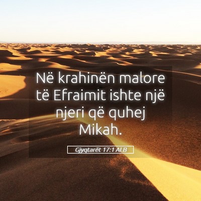 Picture 05 - Gjyqtarët 17:1 ALB - Në krahinën malore të Efraimit ishte një - Bible Verse Picture