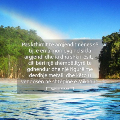 Picture 05 - Gjyqtarët 17:4 ALB - Pas kthimit të argjendit nënes së tij, e ëma - Bible Verse Picture