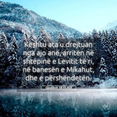 Picture 05 - Gjyqtarët 18:15 ALB - Kështu ata u drejtuan nga ajo anë, arritën në - Bible Verse Picture