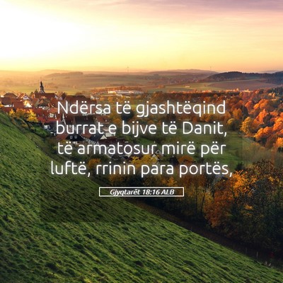 Picture 05 - Gjyqtarët 18:16 ALB - Ndërsa të gjashtëqind burrat e bijve të - Bible Verse Picture