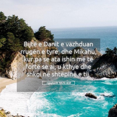 Picture 05 - Gjyqtarët 18:26 ALB - Bijtë e Danit e vazhduan rrugën e tyre; dhe - Bible Verse Picture