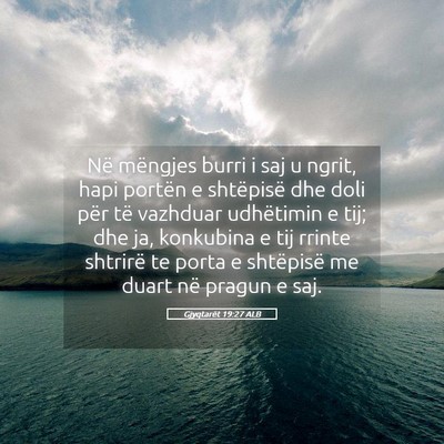 Picture 05 - Gjyqtarët 19:27 ALB - Në mëngjes burri i saj u ngrit, hapi portën e - Bible Verse Picture