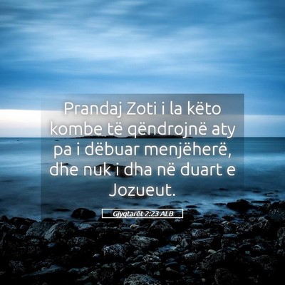 Picture 05 - Gjyqtarët 2:23 ALB - Prandaj Zoti i la këto kombe të qëndrojnë aty - Bible Verse Picture