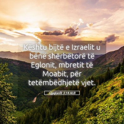 Picture 05 - Gjyqtarët 3:14 ALB - Kështu bijtë e Izraelit u bënë shërbëtorë - Bible Verse Picture