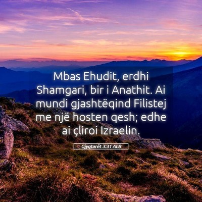 Picture 05 - Gjyqtarët 3:31 ALB - Mbas Ehudit, erdhi Shamgari, bir i Anathit. Ai - Bible Verse Picture