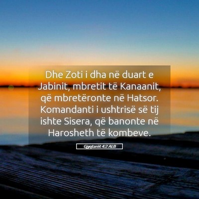 Picture 05 - Gjyqtarët 4:2 ALB - Dhe Zoti i dha në duart e Jabinit, mbretit të - Bible Verse Picture