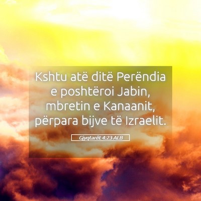 Picture 05 - Gjyqtarët 4:23 ALB - Kshtu atë ditë Perëndia e poshtëroi Jabin, - Bible Verse Picture