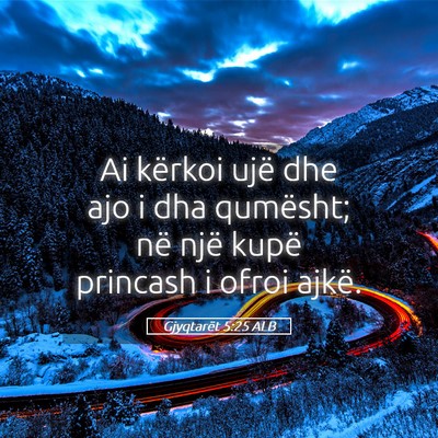 Picture 05 - Gjyqtarët 5:25 ALB - Ai kërkoi ujë dhe ajo i dha qumësht; në një - Bible Verse Picture