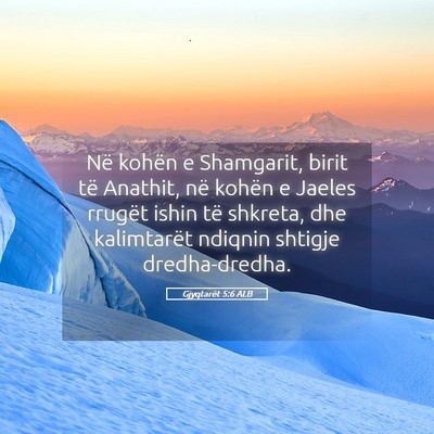 Picture 05 - Gjyqtarët 5:6 ALB - Në kohën e Shamgarit, birit të Anathit, në - Bible Verse Picture