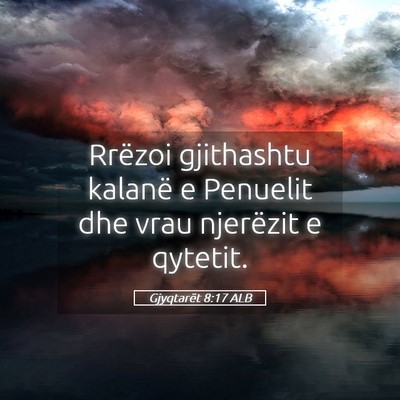 Picture 05 - Gjyqtarët 8:17 ALB - Rrëzoi gjithashtu kalanë e Penuelit dhe vrau - Bible Verse Picture