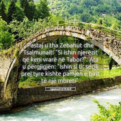 Picture 05 - Gjyqtarët 8:18 ALB - Pastaj u tha Zebahut dhe Tsalmunait: 