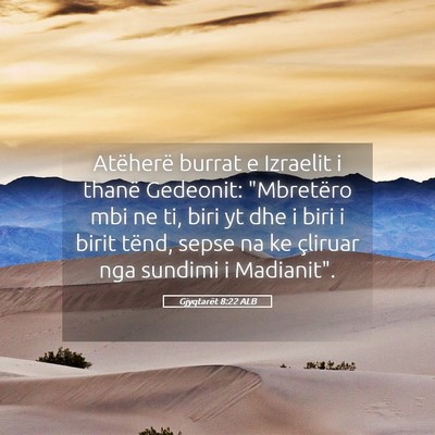 Picture 05 - Gjyqtarët 8:22 ALB - Atëherë burrat e Izraelit i thanë Gedeonit: - Bible Verse Picture