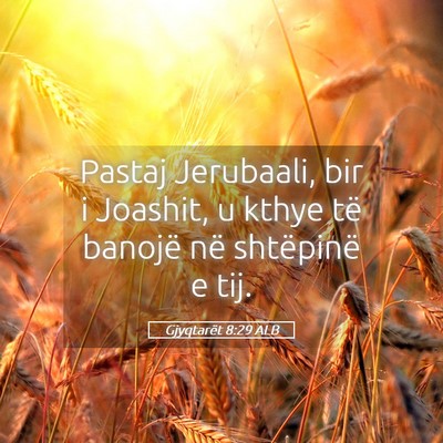 Picture 05 - Gjyqtarët 8:29 ALB - Pastaj Jerubaali, bir i Joashit, u kthye të - Bible Verse Picture
