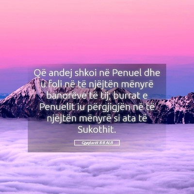 Picture 05 - Gjyqtarët 8:8 ALB - Që andej shkoi në Penuel dhe u foli në të - Bible Verse Picture