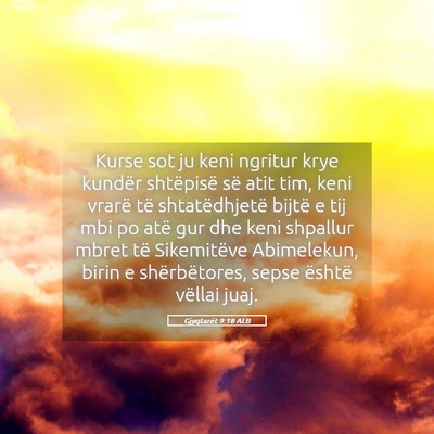 Picture 05 - Gjyqtarët 9:18 ALB - Kurse sot ju keni ngritur krye kundër shtëpisë - Bible Verse Picture