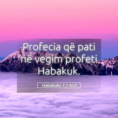 Picture 05 - Habakuku 1:1 ALB - Profecia që pati në vegim profeti - Bible Verse Picture