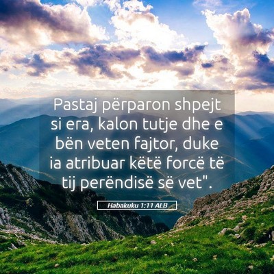 Picture 05 - Habakuku 1:11 ALB - Pastaj përparon shpejt si era, kalon tutje dhe e - Bible Verse Picture